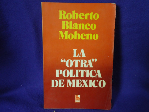 Roberto Blanco Moheno, ¿la Otra¿ Política De México.