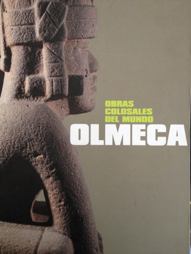 Olmecas Obras Colosales Del Mundo  Olmeca .berrrin Fields