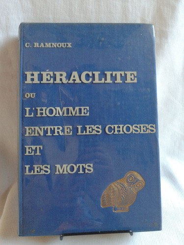 Héraclite L´homme Les Choses Et Les Mots. Ramnoux En Francés