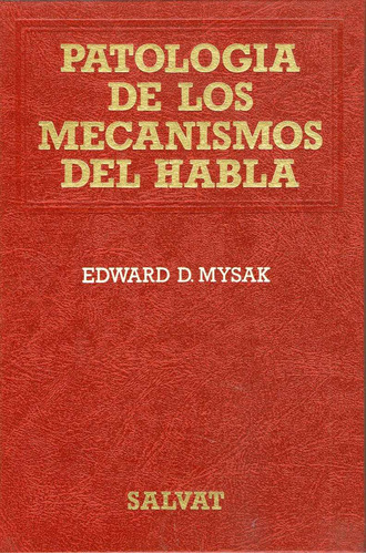 Patología De Los Mecanismos Del Habla - E. Mysak - E. Salvat