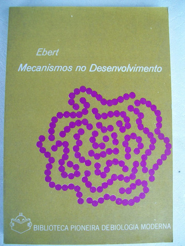 Livro: Mecanismos No Desenvolvimento - James Ebert 1970