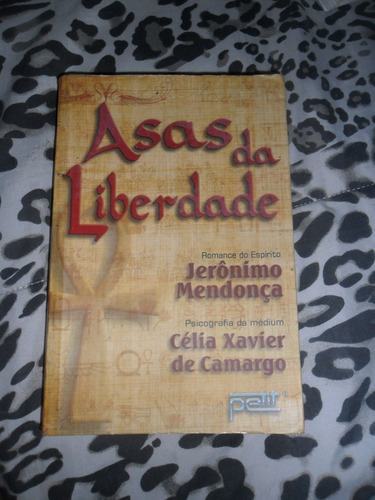 Asas Da Liberdade Psicografia De Célia Xavier De Camargo