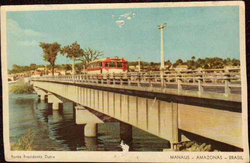 Cartão Postal Antigo Manaus Amazonas Ponte Pres. Dutra