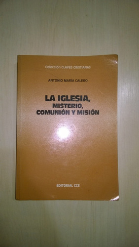 La Iglesia, Misterio, Comunión Y Misión - Calero