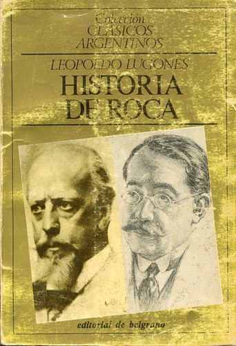 Historia De Roca . Leopoldo Lugones .