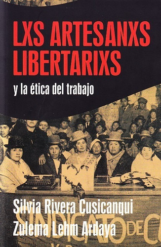 Los Artesanos Libertarios - Silvia Rivera Cusicanqui