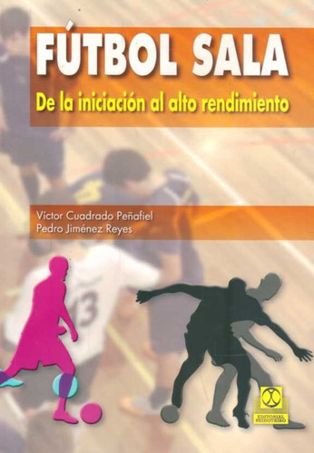 Fútbol Sala: De La Iniciación Al Alto Rendimiento