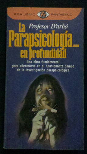 La Parapsicologia En Profundidad, Profesor D´arbo