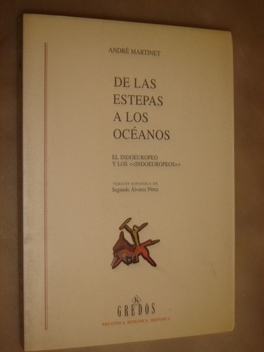 André Martinet, De Las Estepas A Los Oceanos. Gredos 1997