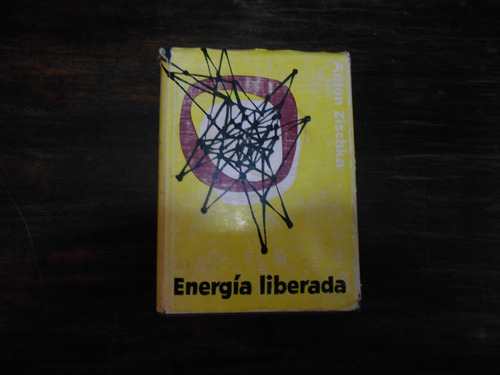 Energía Liberada.                             Anton Zischka.