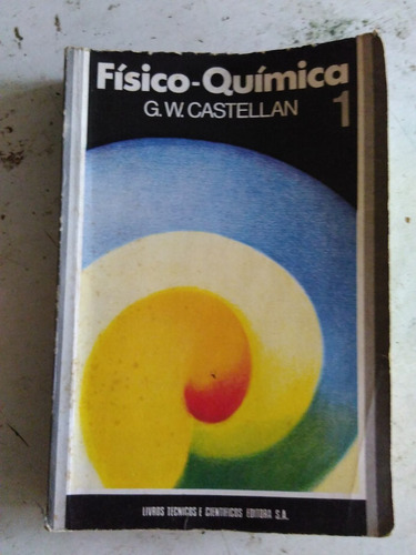 Físico Químico Castellan - Volume 1 - Ltc - 1979