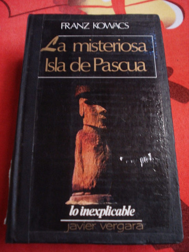 La Misteriosa Isla De Pascua - Franz Kowacs