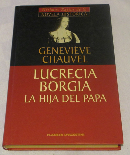 Lucrecia Borgia : La Hija Del Papa / Geneviève Chauvel