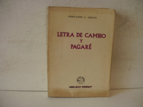Letra De Cambio Y Pagare - Fernando A. Legon  