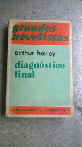 Arthur Hailey - Diagnóstico Final - Grandes Novelistas - Ar4