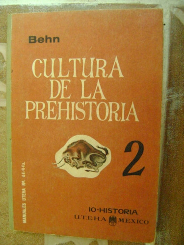Cultura De La Prehistoria 2- Friedrich Behn- Uteha 1961