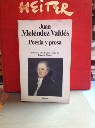 Poesía Y Prosa - Juan Meléndez Valdés - Clásico Español -