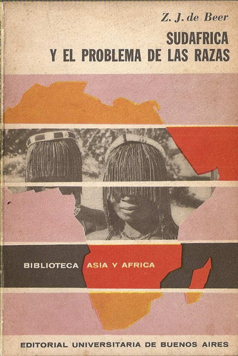 Sudafrica Y El Problema De Las Razas - Z.j.de Beer - Eudeba