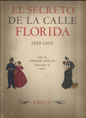 Loncán Enrique: El Secreto De La Calle Florida 1850-1910.