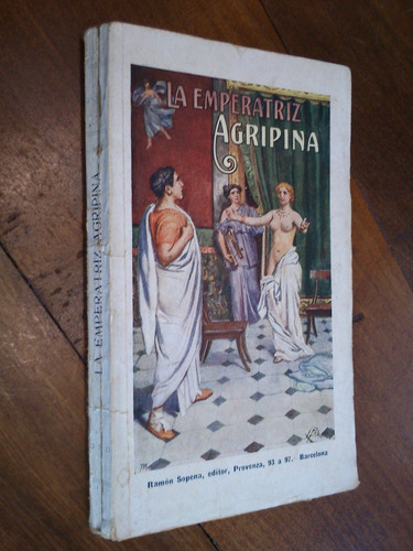 La Emperatriz Agripina - Pedro Pedraza Y Paez (histórica)