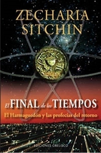 El Final De Los Tiempos - Cronicas De La Tierra - Sitchin