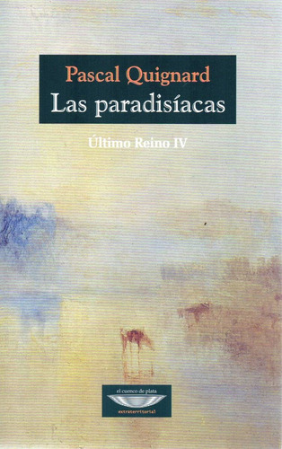 Las Paradisíacas Pascal Quignard Ultimo Reino Iv (cu)