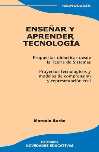 Enseñar Y Aprender Tecnología  Marcelo Barón (ne)