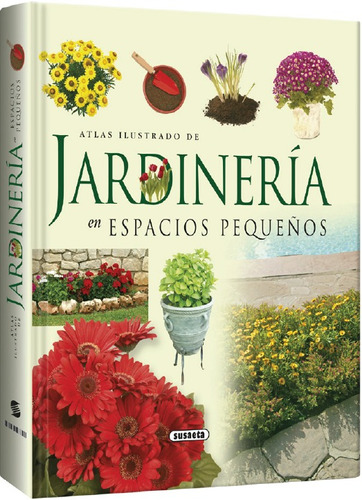 Libro Atlas Ilustrado De Jardineria En Espacios Pequeños