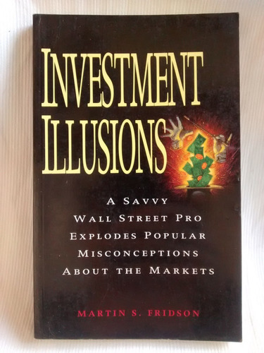 Investment Illusions Martin S. Fridson John Wiley En Ingles