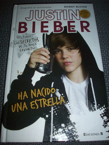 Justin Bieber. Ha Nacido Una Estrella. Ronny Bloom.