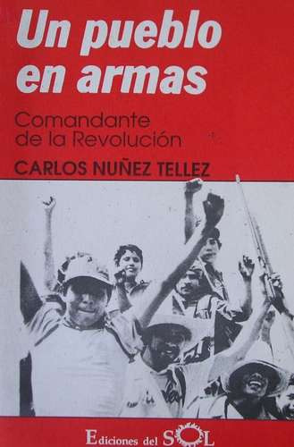 Un Pueblo En Armas-revolucion De Nicaragua- Carlos Nuñez