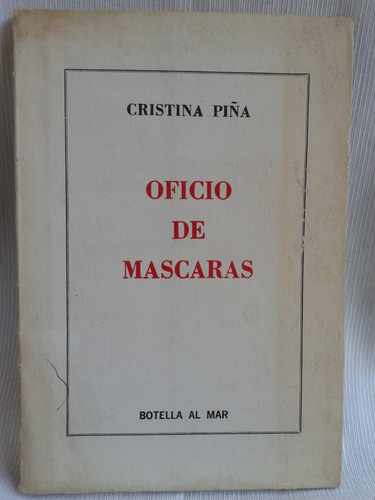 Oficio De Mascaras. Cristina Piña - Ediciones Botella Al Mar