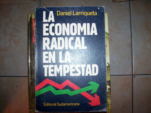 La Economia Radical En La Tempestad Por Daniel Larriqueta