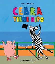 Cebra Tiene Hipo, David Mckee, Ed. Ekaré