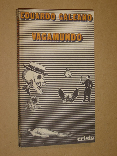 Eduardo Galeano,vagamundo (2ª Edicion) 1973. Edic. De Crisis