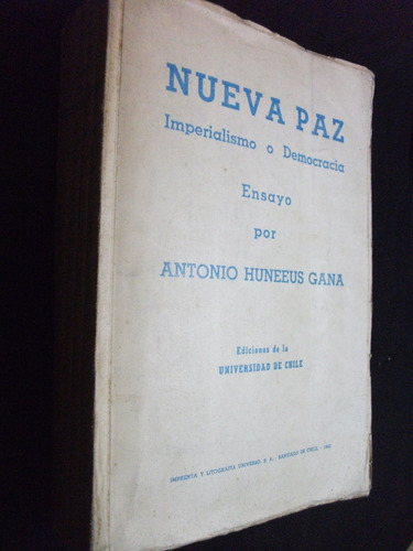 Nueva Paz Imperialismo O Democracia, Antonio Huneeus Gana