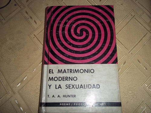 El Matrimonio Moderno Y La Sexualidad - T. A. A. Hunter