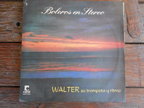 Walter Su Trompeta Y Ritmo Boleros En Stereo Lp Impecable