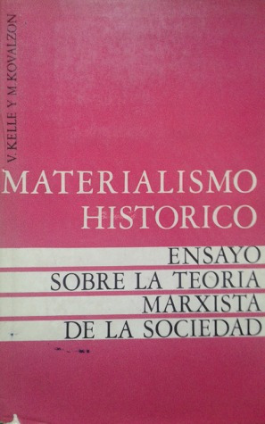 Materialismo Histórico E. Teoría Marxista / Kelle Y Kovalzon