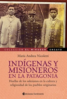 Indígenas Y Misioneros En La Patagonia - Ed. Continente