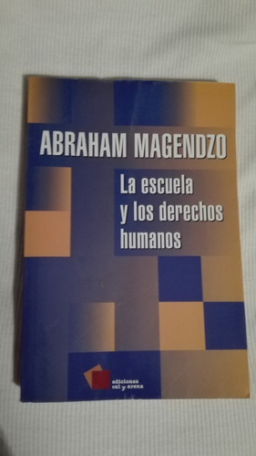 Libro La Escuela Y Los Derechos Humanos, Abraham Magendzo