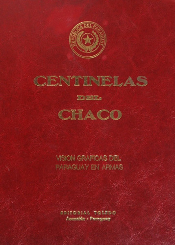 Guerra Del Chaco Album Centinelas Paraguay En Armas 1952