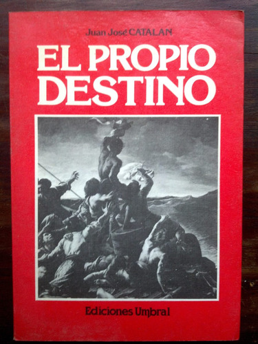 El Propio Destino - Juan José Catalán