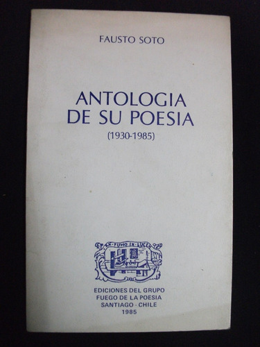 Fausto Soto, Antología De Su Poesía (1930-1985) 1ª Ed. 1985