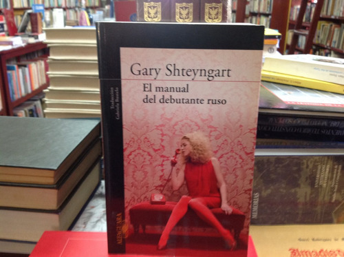 Manual Del Debutante Ruso, Novela Gary Shteyngart.