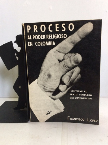 Proceso Al Poder Religioso En Colombia - Francisco López