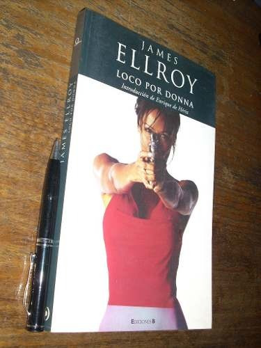 Loco Por Donna James Ellroy Ediciones B Como Nuevo