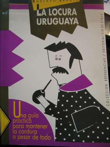 La Locura Uruguaya -gustavo Ekroth-