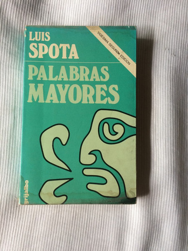 Palabras Mayores Luis Spota Editorial Grijalbo