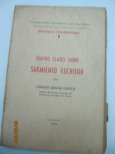 Cuatro Clases Sobre Sarmiento Escritor Carlos Maria Onetti